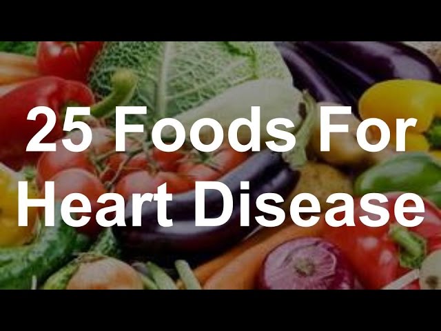 You are currently viewing 25 Foods For Heart Disease – Foods To Help Heart Disease