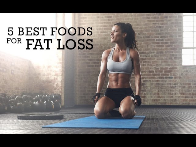 You are currently viewing 5 Best Foods for Fat Loss (FOODS YOU MUST EAT!!)