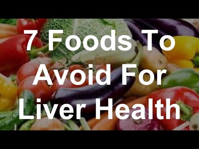You are currently viewing 7 Foods To Avoid For Liver Health