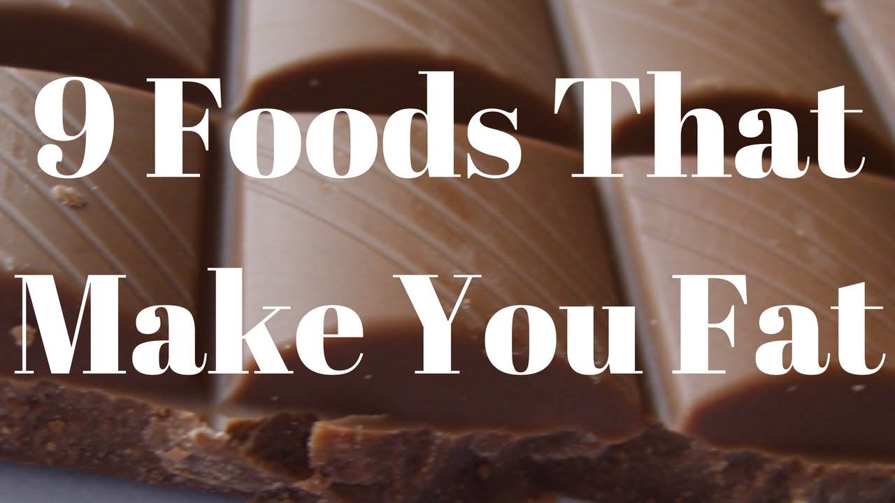 You are currently viewing 9 Foods That Make You Fat