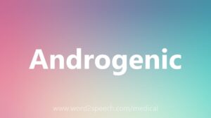 Read more about the article Androgenic – Medical Definition