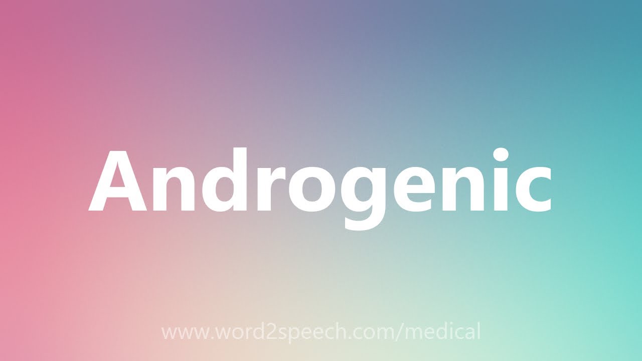 You are currently viewing Androgenic – Medical Definition