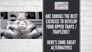 Are shrugs the best exercise to develop your Upper Traps / Trapezius? Here’s some great alternatives