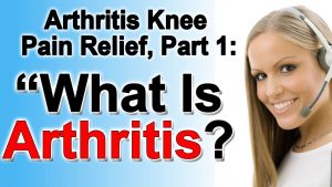 Read more about the article Arthritis Knee Pain Relief: “What is Arthritis?”