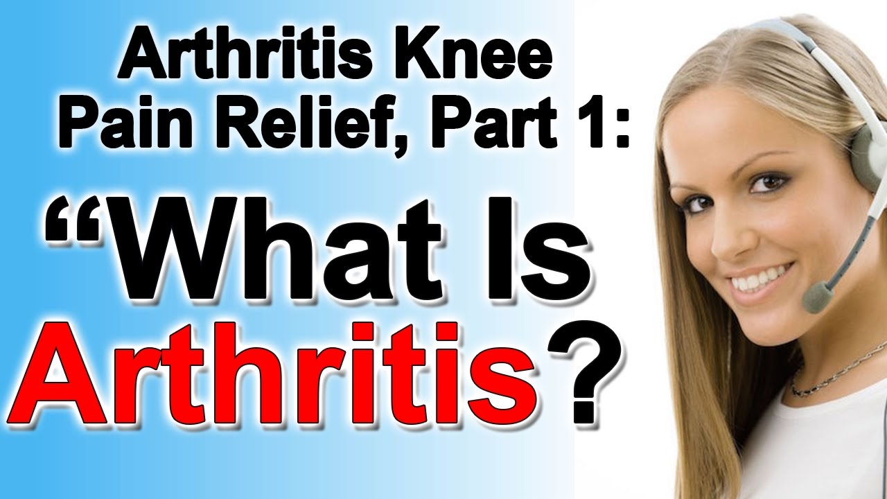 You are currently viewing Arthritis Knee Pain Relief: “What is Arthritis?”