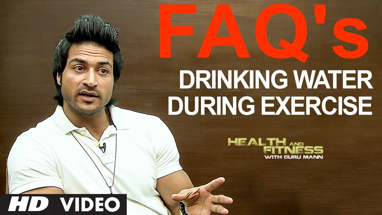 You are currently viewing FAQ 9: Can We Drink Water During Exercise? | Health & Fitness | Guru Mann