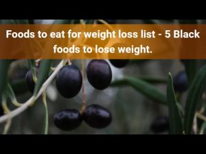 Read more about the article Foods to eat for weight loss list