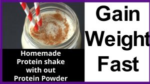 Gain Weight FAST : Natural Protein Shake Without Protein Powder,Easy Weight Gain Protein Drink