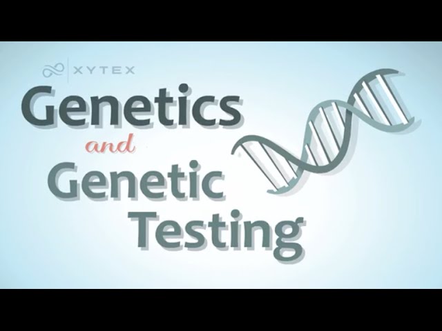 You are currently viewing Genetics and Genetics Testing