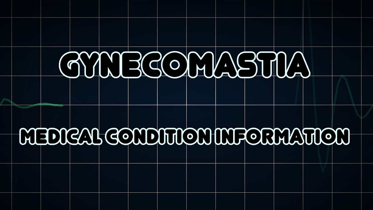 You are currently viewing Gynecomastia (Medical Condition)