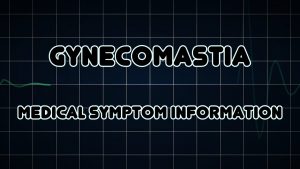 Read more about the article Gynecomastia (Medical Symptom)