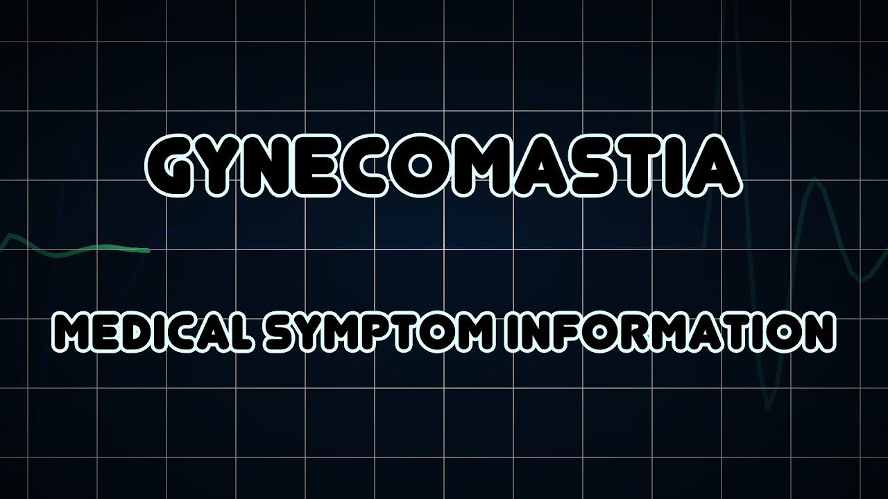 You are currently viewing Gynecomastia (Medical Symptom)