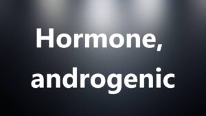 Hormone, androgenic – Medical Meaning and Pronunciation