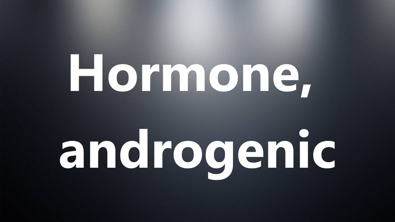 You are currently viewing Hormone, androgenic – Medical Meaning and Pronunciation