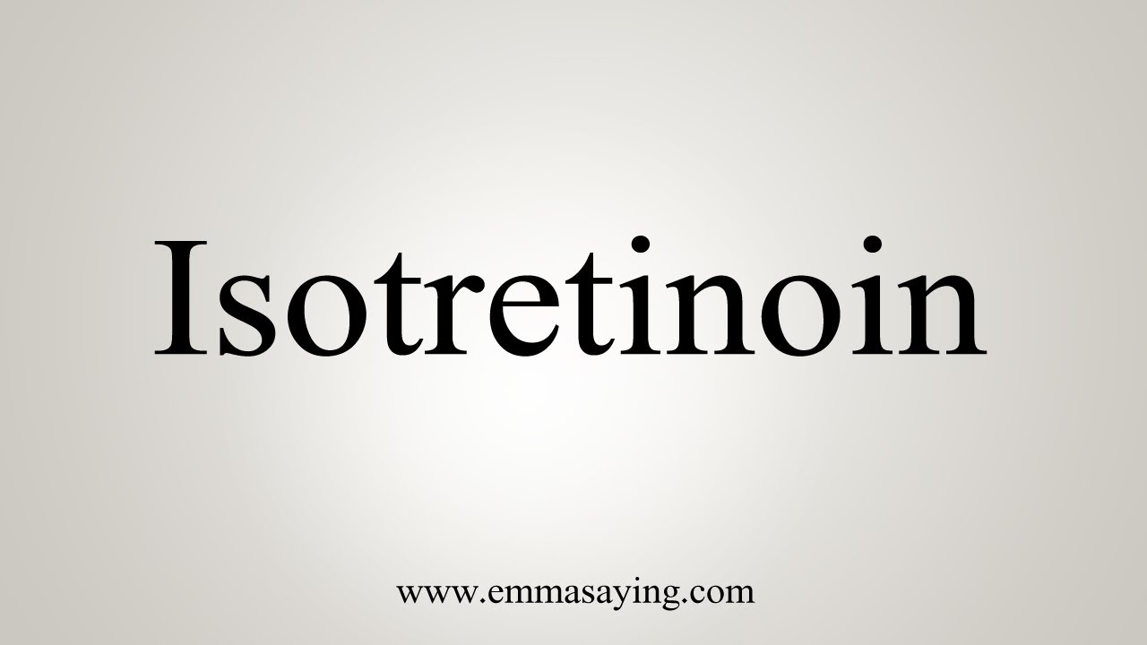 You are currently viewing How To Say Isotretinoin