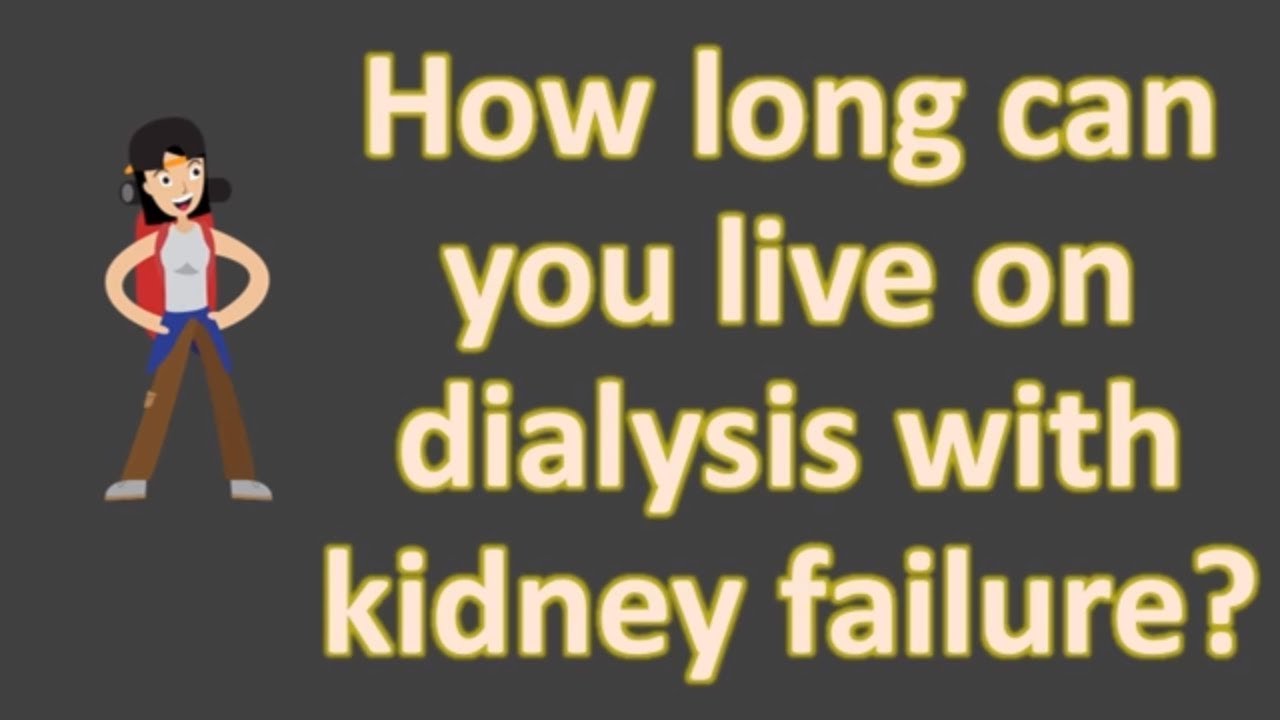 You are currently viewing How long can you live on dialysis with kidney failure ?