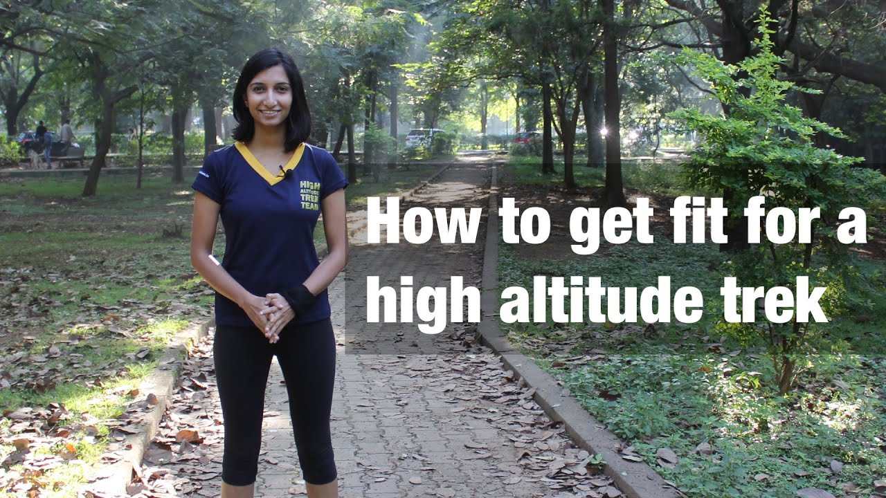 You are currently viewing How to get fit for a high altitude trek?