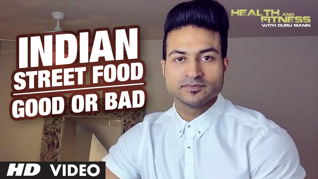You are currently viewing INDIAN STREET FOOD | Good or Bad | Guru Mann | Health And Fitness