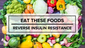 Read more about the article Insulin Resistance Diet — What To Eat & Why