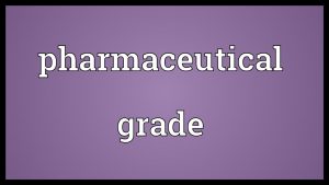 Read more about the article Pharmaceutical grade Meaning