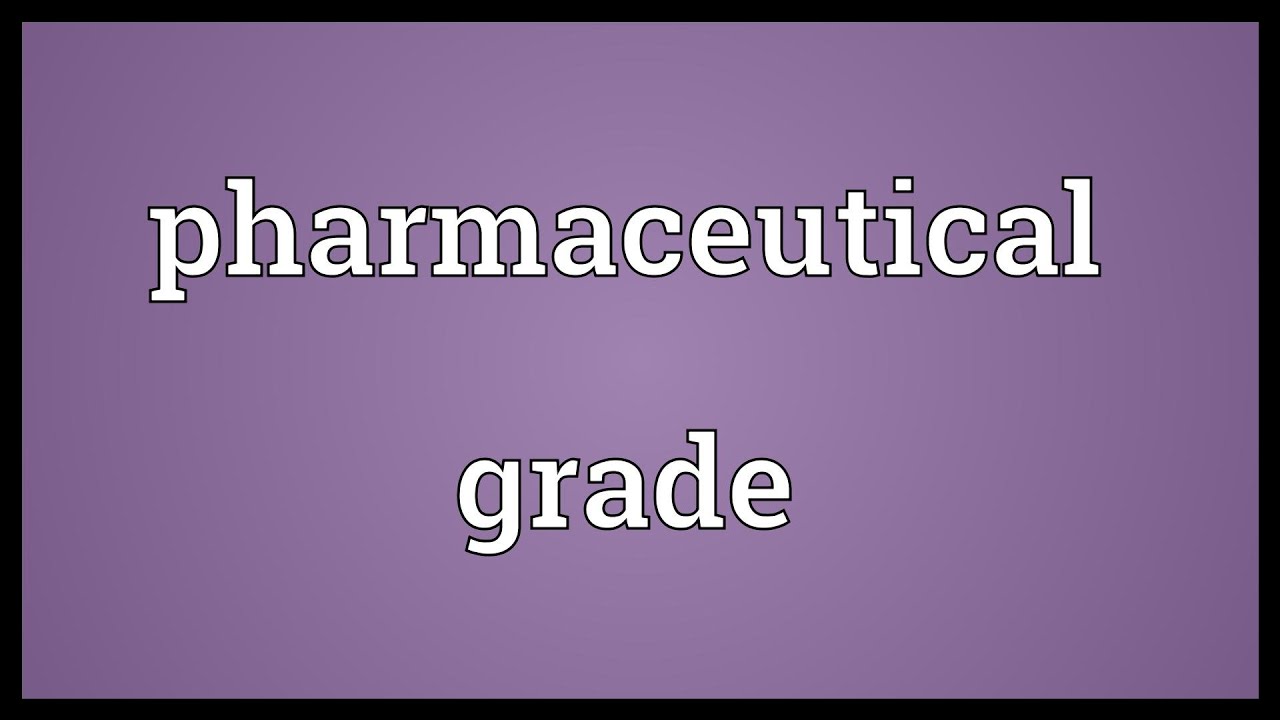 You are currently viewing Pharmaceutical grade Meaning