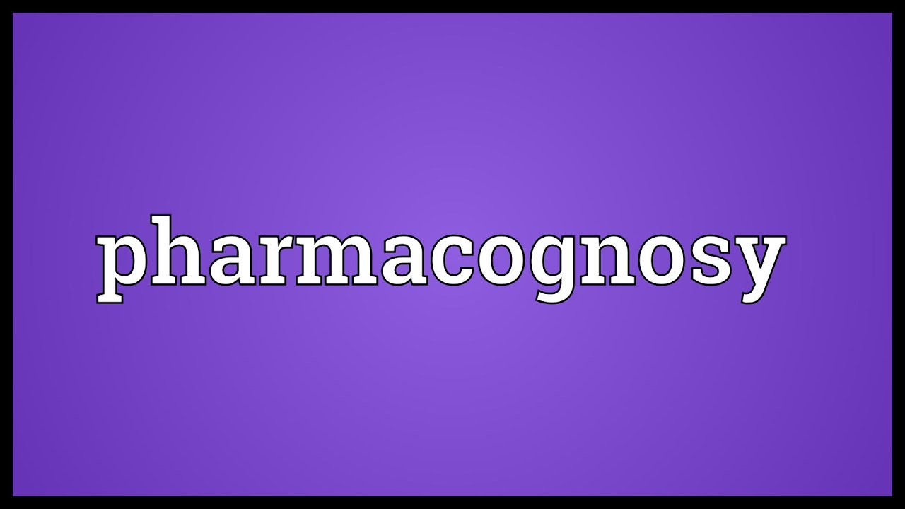 You are currently viewing Pharmacognosy Meaning