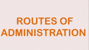 Routes of administration