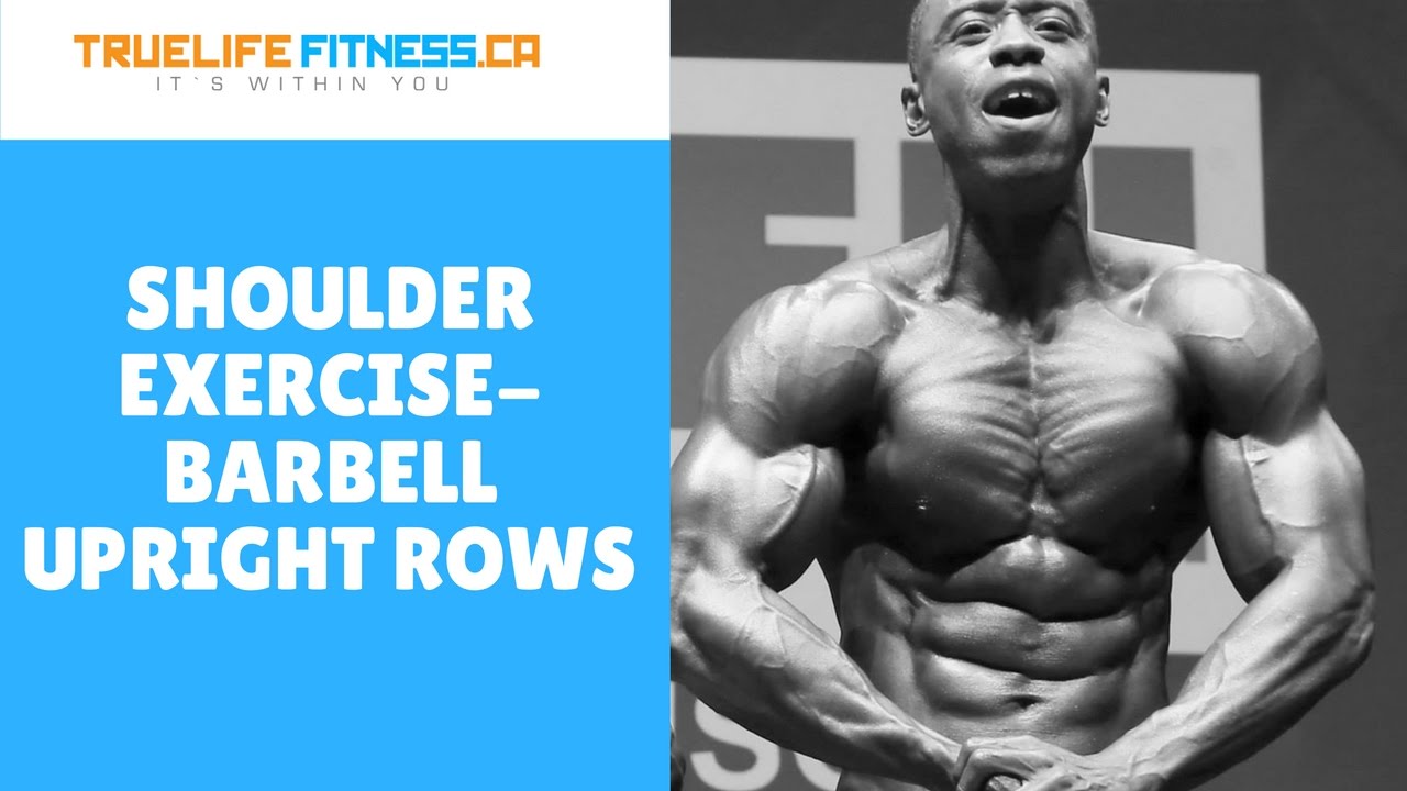 You are currently viewing Shoulder Exercise-Barbell Upright Rows-Truelifefitness.ca