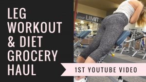 Summer Diet Vlog #1: Full Leg Workout & Diet Grocery Haul