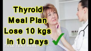 Read more about the article Thyroid Diet Plan : How To Lose Weight Fast 10 kgs in 10 Days – Indian Meal Plan For Weight Loss