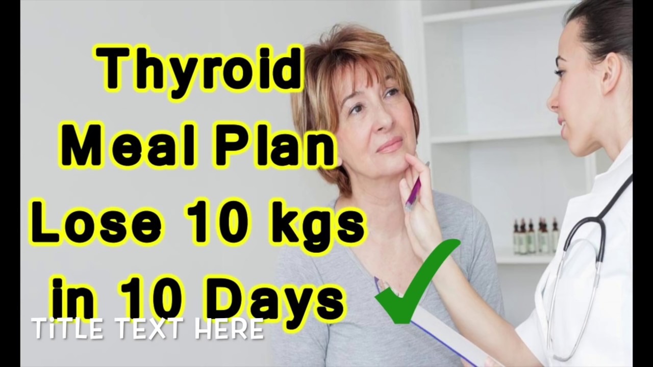 You are currently viewing Thyroid Diet Plan : How To Lose Weight Fast 10 kgs in 10 Days – Indian Meal Plan For Weight Loss