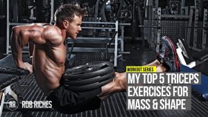 Read more about the article Top 5 Tricep Exercises | Rob Riches