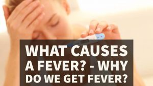 Read more about the article What Causes a Fever? – Why Do We Get Fever?