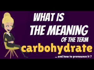 Read more about the article What are CARBOHYDRATES? CARBOHYDRATES meaning & definition – How to pronounce CARBOHYDRATES?