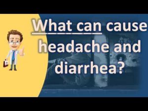 Read more about the article What can cause headache and diarrhea ? | Top Health FAQ Channel