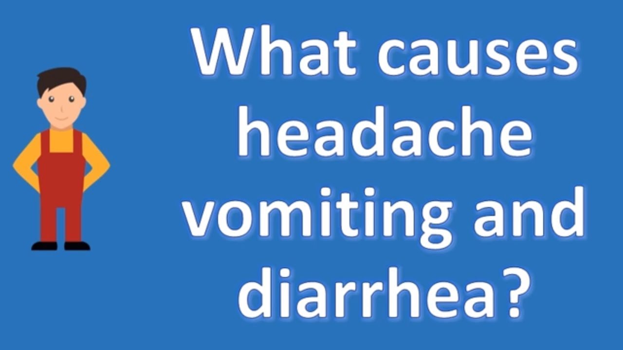 You are currently viewing What causes headache vomiting and diarrhea ? | Health Channel
