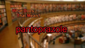 Read more about the article What does pantoprazole mean?