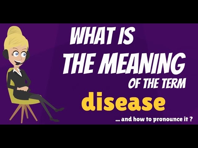 You are currently viewing What is DISEASE? What does DISEASE mean? DISEASE meaning, definition, explanation & pronunciation