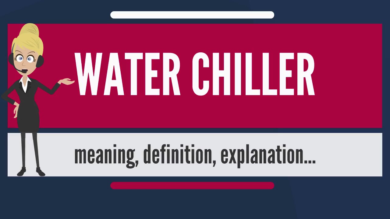 You are currently viewing What is WATER CHILLER? What does WATER CHILLER mean? WATER CHILLER meaning, definition & explanation