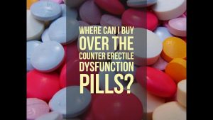 Where Can I Buy Over The Counter Erectile Dysfunction Pills