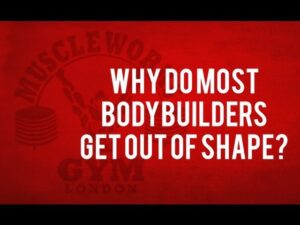 Why Do Most Bodybuilders Get Out Of Shape?