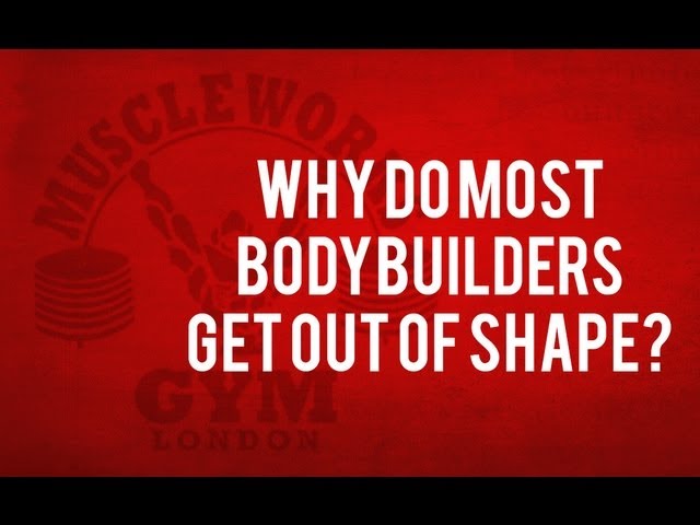 You are currently viewing Why Do Most Bodybuilders Get Out Of Shape?