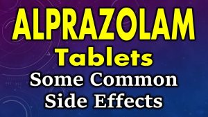 some common side effects of alprazolam | alprazolam side effects | side effects of alprazolam tablet