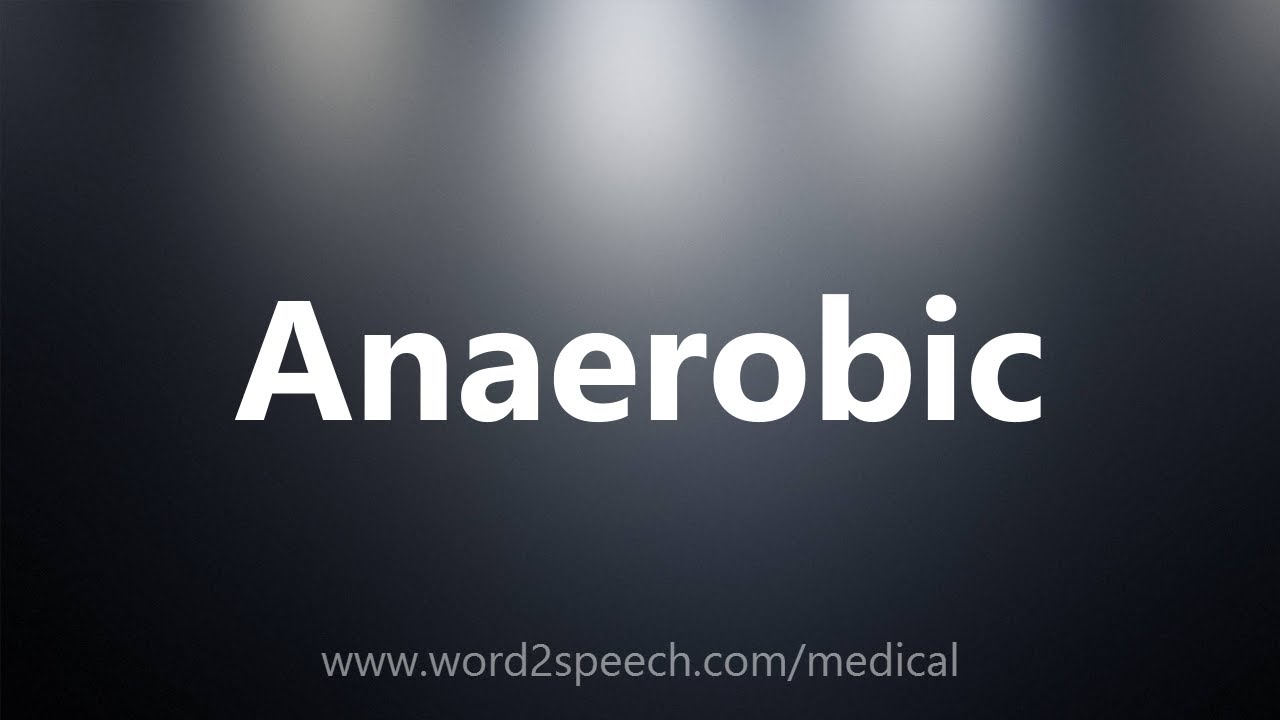 You are currently viewing Anaerobic – Medical Definition