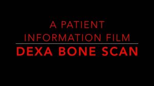 Dexa Bone Scan. A patient information film.