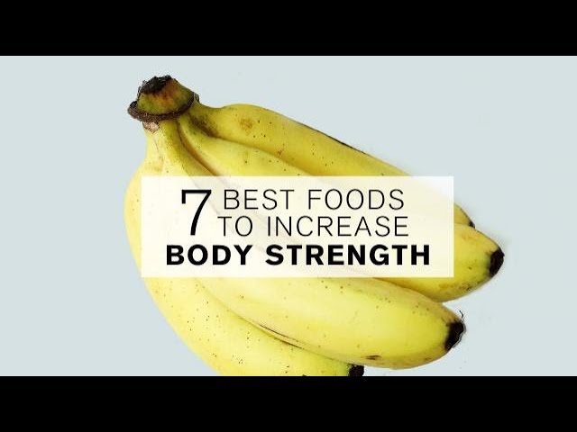 You are currently viewing Diet Tips: 7 Best Foods To Increase Body Strength
