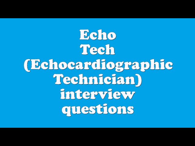 You are currently viewing Echo Tech (Echocardiographic Technician) interview questions