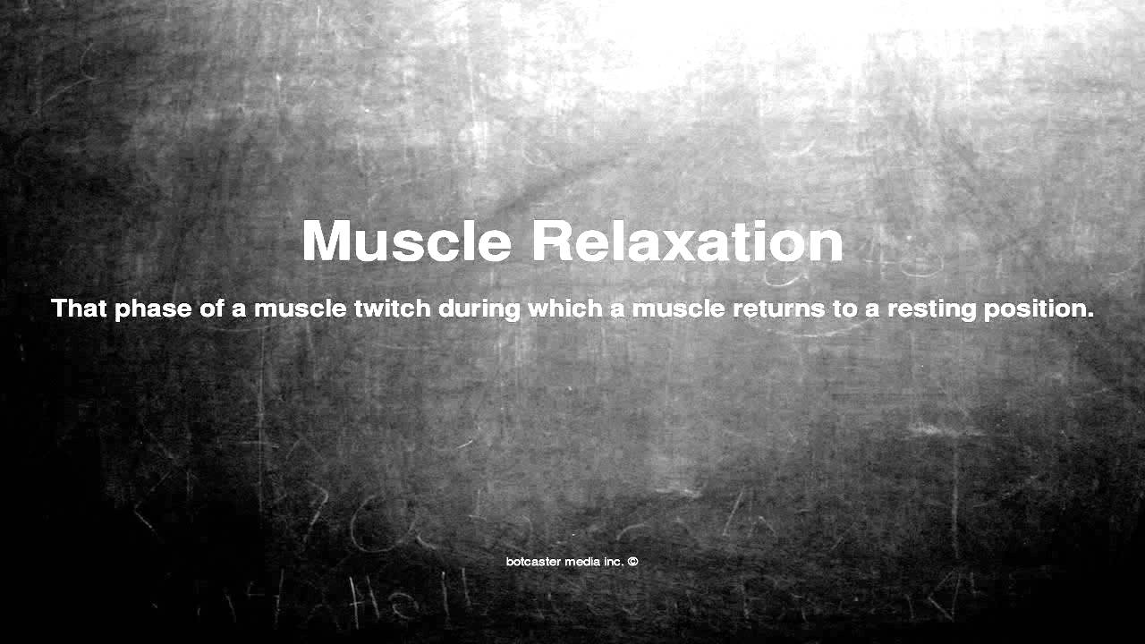 You are currently viewing Medical vocabulary: What does Muscle Relaxation mean