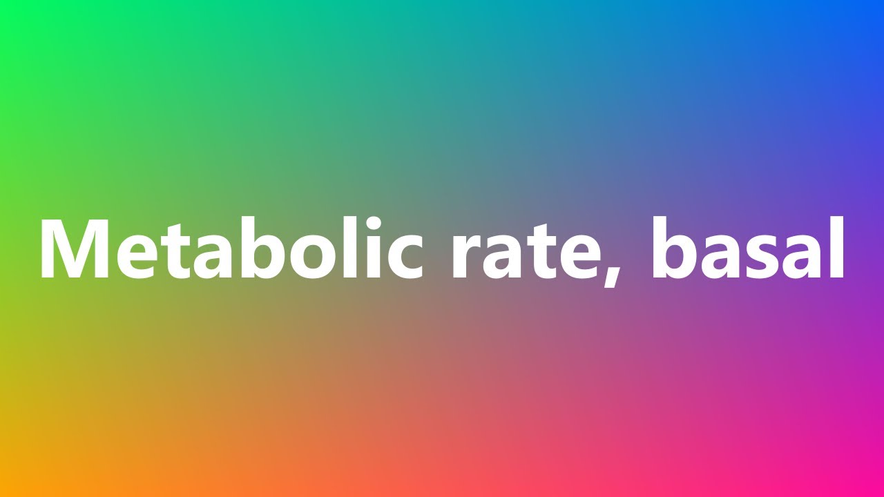 You are currently viewing Metabolic rate, basal – Medical Meaning and Pronunciation