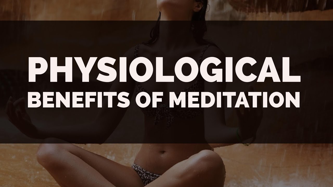 You are currently viewing Physiological Benefits of Meditation